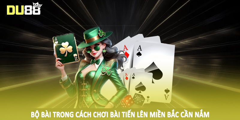 Cách Chơi Bài Tiến Lên Miền Bắc DU88 Tường Tận Cho Hội Viên 3 Bộ bài trong cách chơi bài tiến lên miền bắc cần nắm