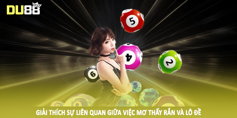 Nằm Mơ Thấy 2 Con Rắn Đánh De Bao Nhiêu Và Cách Đầu Tư Khủng 4 Giải thích sự liên quan giữa việc mơ thấy rắn và lô đề