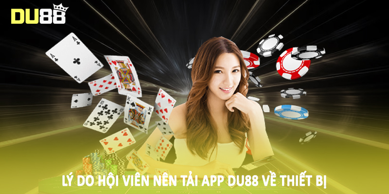 Tải App Du88 - Quy Trình Giao Dịch Hội Viên Cần Nắm 2025 5 Lý do hội viên nên tải app Du88 về thiết bị