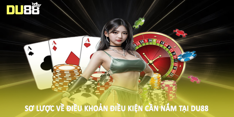 Điều Khoản Điều Kiện DU88 - Chính Sách Quan Trọng 2025 1 Sơ lược về điều khoản điều kiện cần nắm tại DU88
