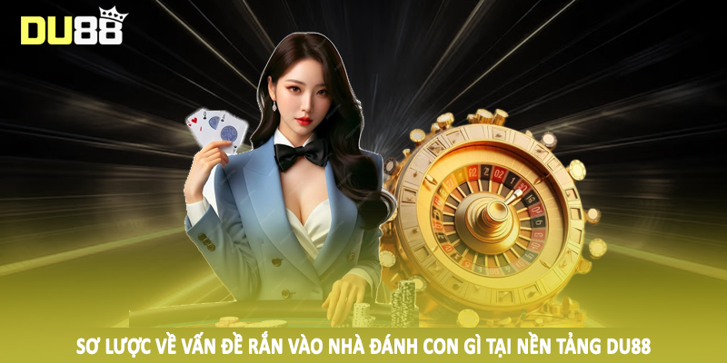 Rắn Vào Nhà Đánh Con Gì DU88 - Chốt Thưởng Hiệu Quả 2025 2 Sơ lược về vấn đề rắn vào nhà đánh con gì tại nền tảng DU88