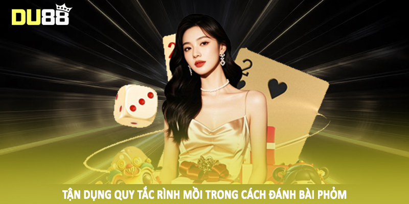 Cách Đánh Bài Phỏm DU88 - Kiến Thức Cơ Bản Cần Nắm Vững 2025 5 Tận dụng quy tắc rình mồi trong cách đánh bài phỏm