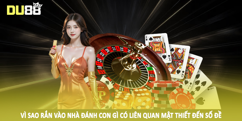 Rắn Vào Nhà Đánh Con Gì DU88 - Chốt Thưởng Hiệu Quả 2025 5 Vì sao rắn vào nhà đánh con gì có liên quan mật thiết đến số đề