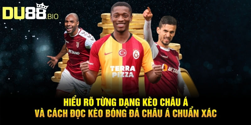 Cách Đọc Kèo Bóng Đá Châu Á Chuẩn Xác Thắng Lớn Tại Du88 3 Hiểu rõ từng dạng kèo châu Á và cách đọc kèo bóng đá châu á chuẩn xác