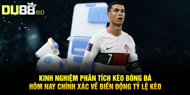 Bí Quyết Soi Kèo Bóng Đá Hôm Nay Hiệu Quả Thắng Lớn Từ Du88 3 Kinh nghiệm phân tích kèo bóng đá hôm nay chính xác về biến động tỷ lệ kèo