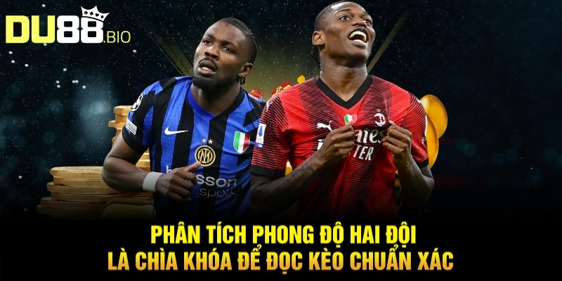 Kèo Chấp 1x2 Là Gì Du88 - Không Lo Thua Cược, Rinh Tiền Về 5 Phân tích phong độ hai đội là chìa khóa để đọc kèo chuẩn xác